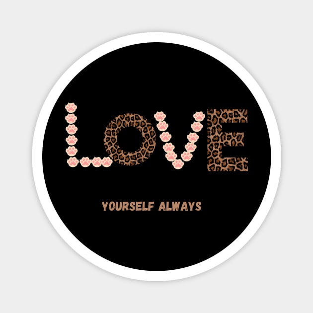 Love yourself always Magnet by CoolFashion